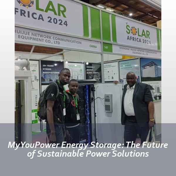 MyYouPower Energy Storage: The Future of Sustainable Power Solutions